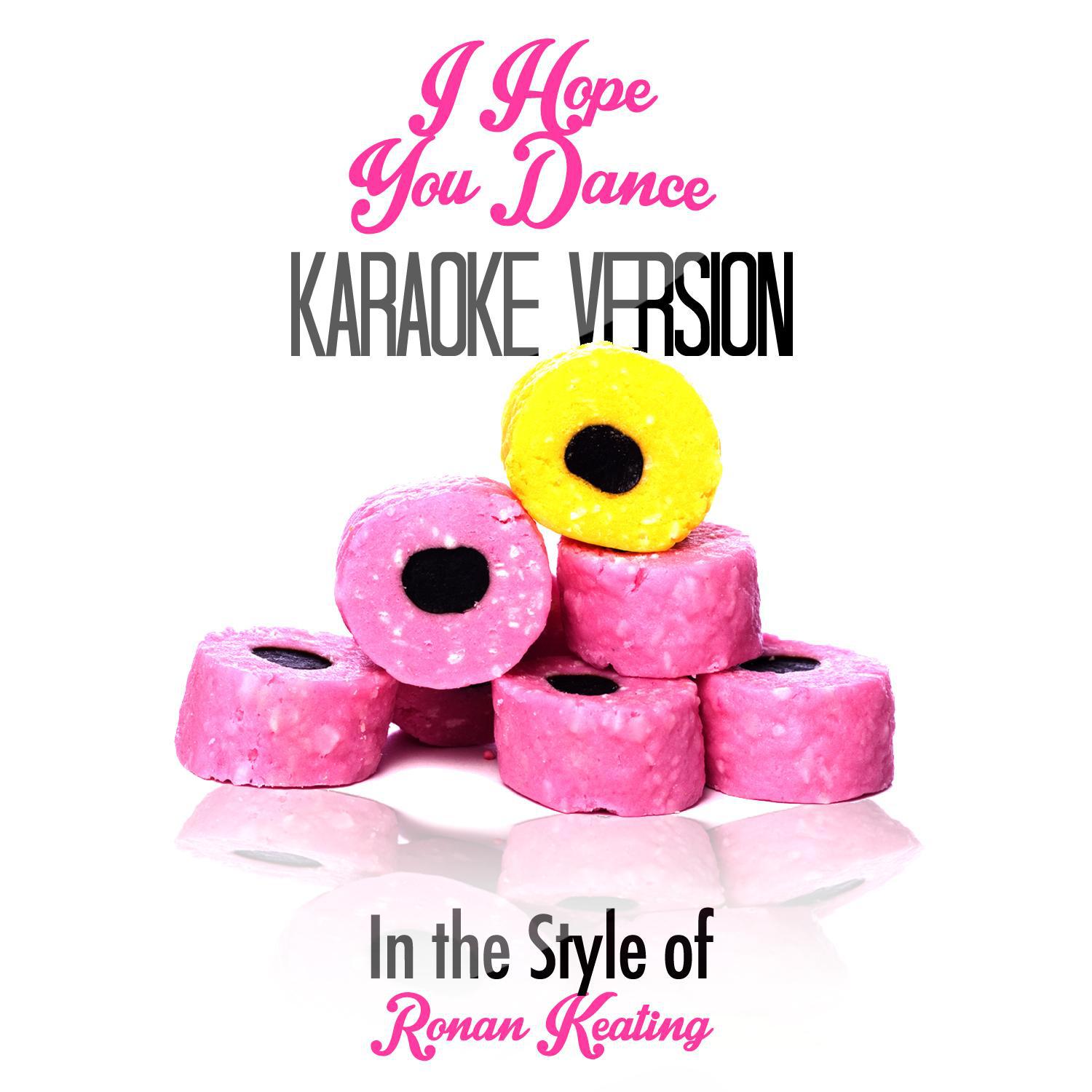 I Hope You Dance (In the Style of Ronan Keating) [Karaoke Version] - Single专辑