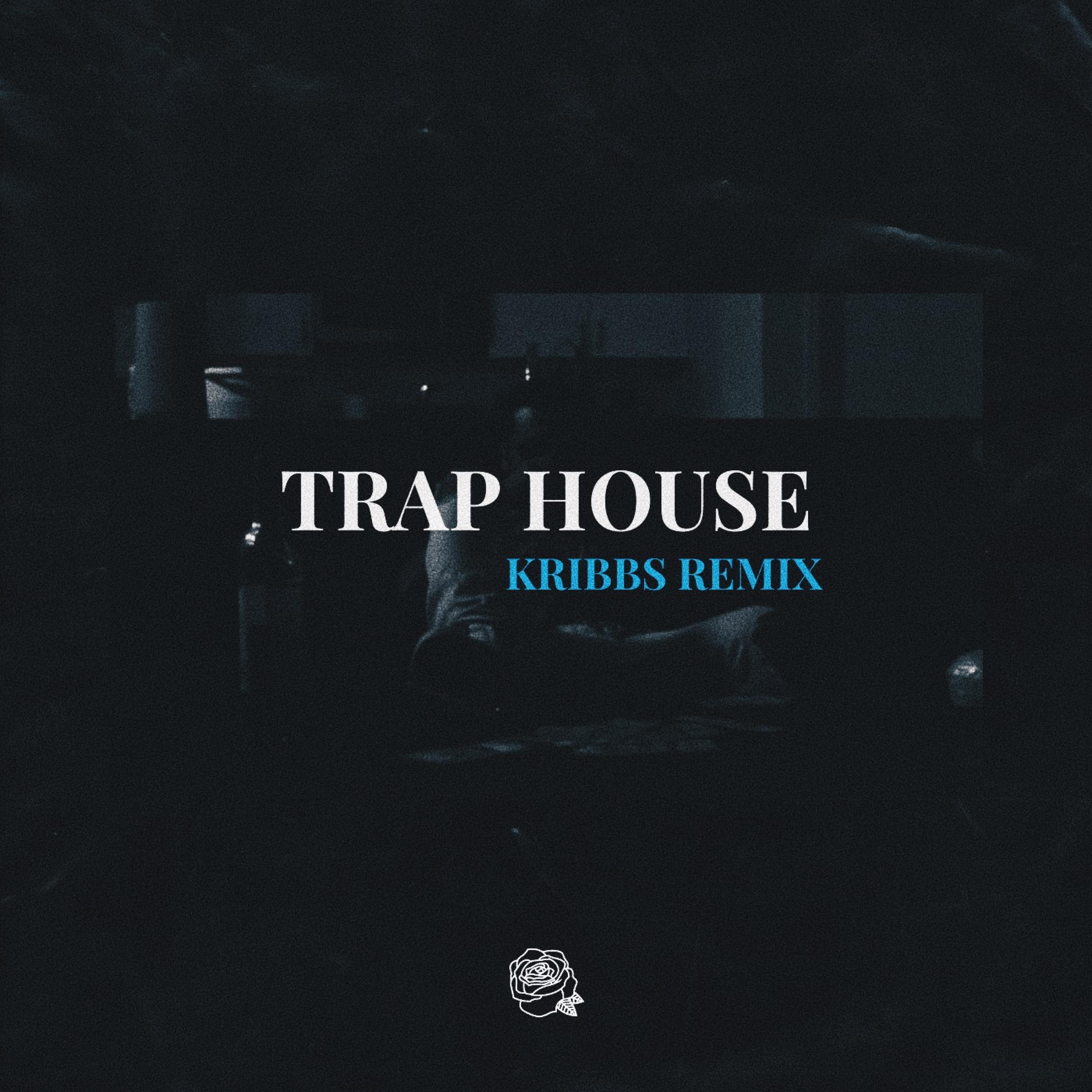 Trap House (Kribbs Remix)