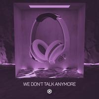 We Don't Talk Anymore（加前奏）懒人版两段一样细节合声铺垫高清立体声320K（高品质） （改编）