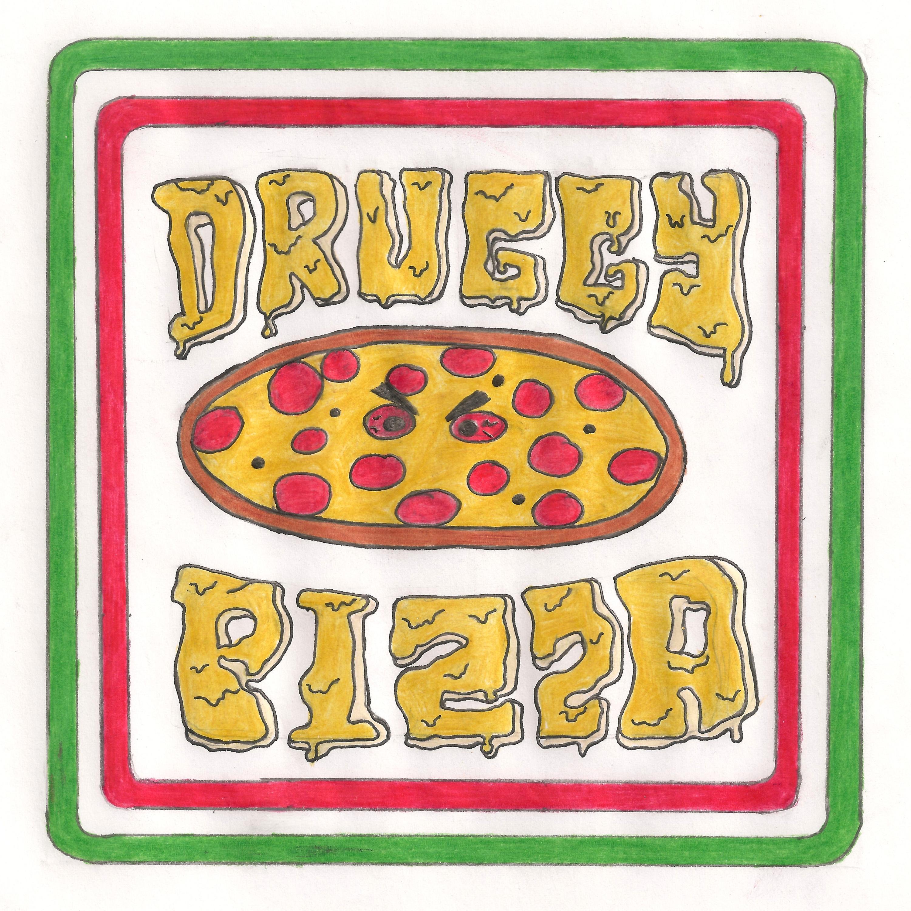 Druggy Pizza