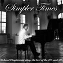 Simpler Times - Richard Clayderman Plays the 40's and 50's