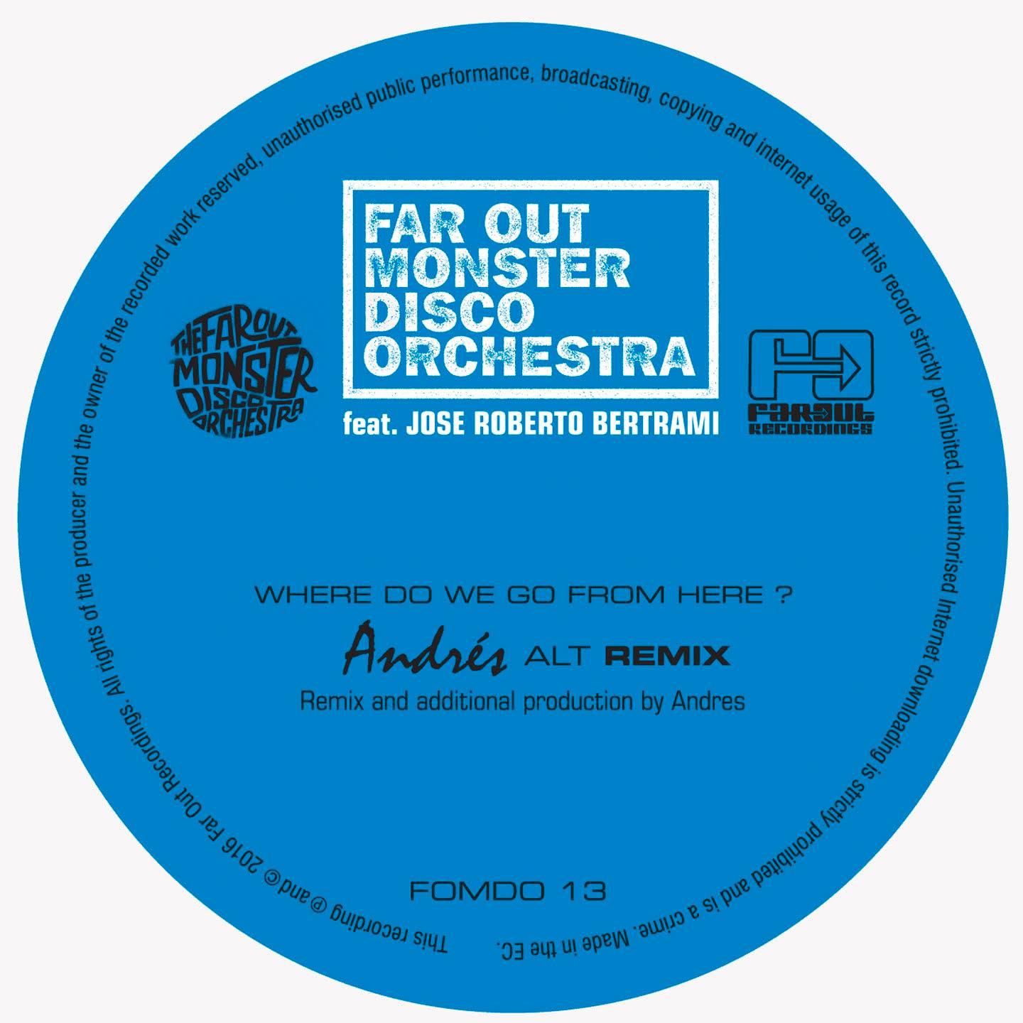 The Far Out Monster Disco Orchestra - Where Do We Go from Here? (Andrés ALT Remix)