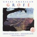 Great American Grofe / Grand Canyon Suite Etc.专辑