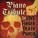 Piano Tribute to Five Finger Death Punch专辑