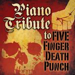 Piano Tribute to Five Finger Death Punch专辑