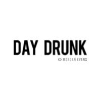 [有和声原版伴奏] Day Drunk - Morgan Evans (karaoke Version)