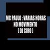 Mc Paulo O original - Varias Horas no Movimento