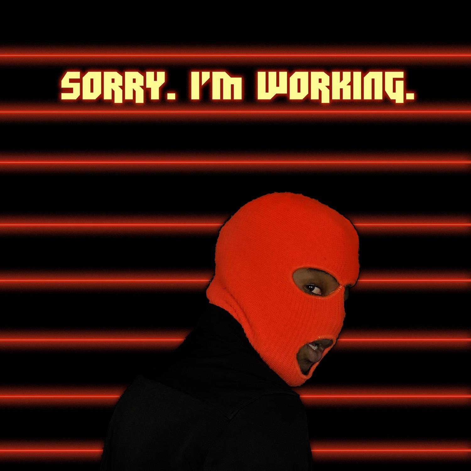 Sorry. I'm Working