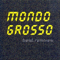 MONDO GROSSO best remixes