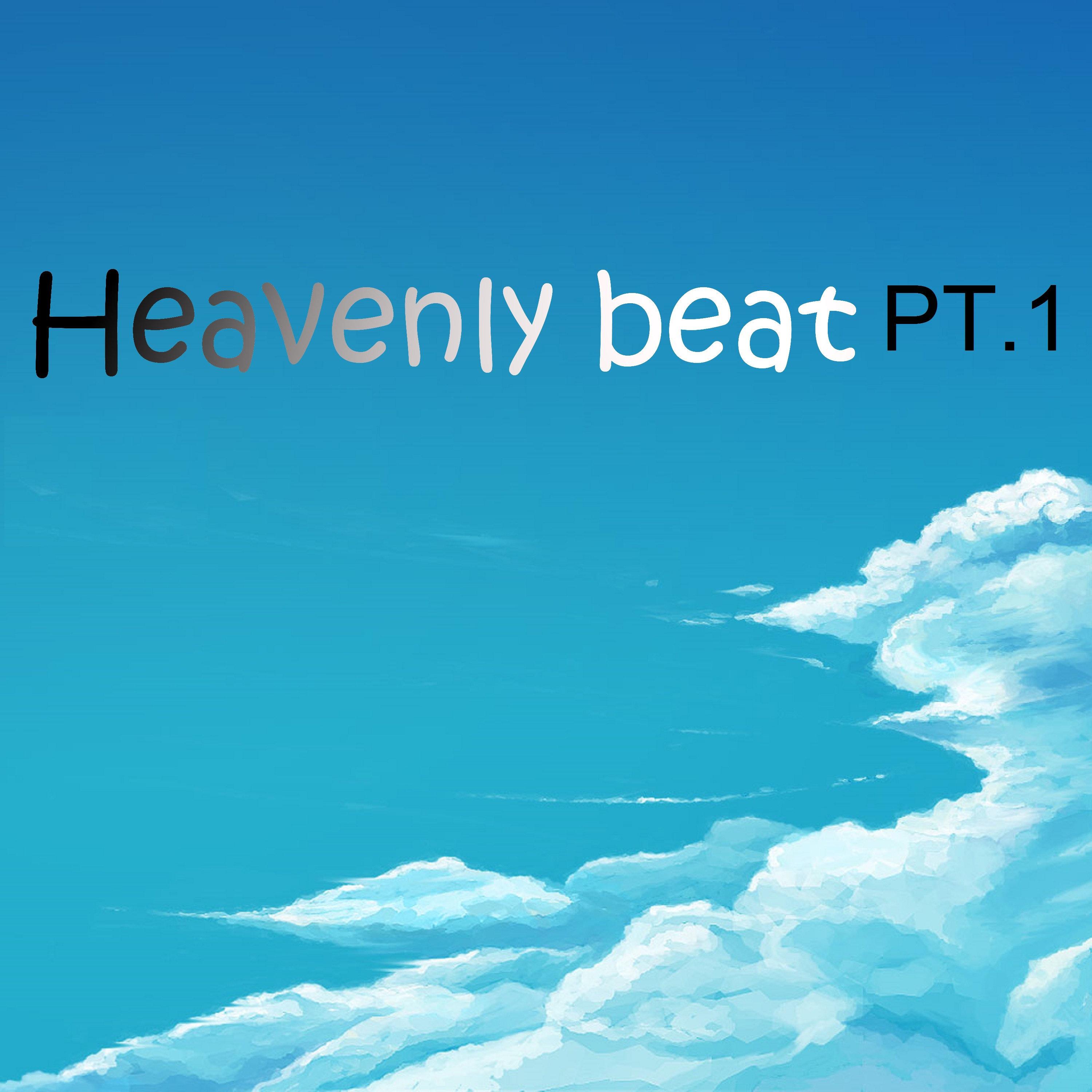 Heavenly Beat, Pt. 1