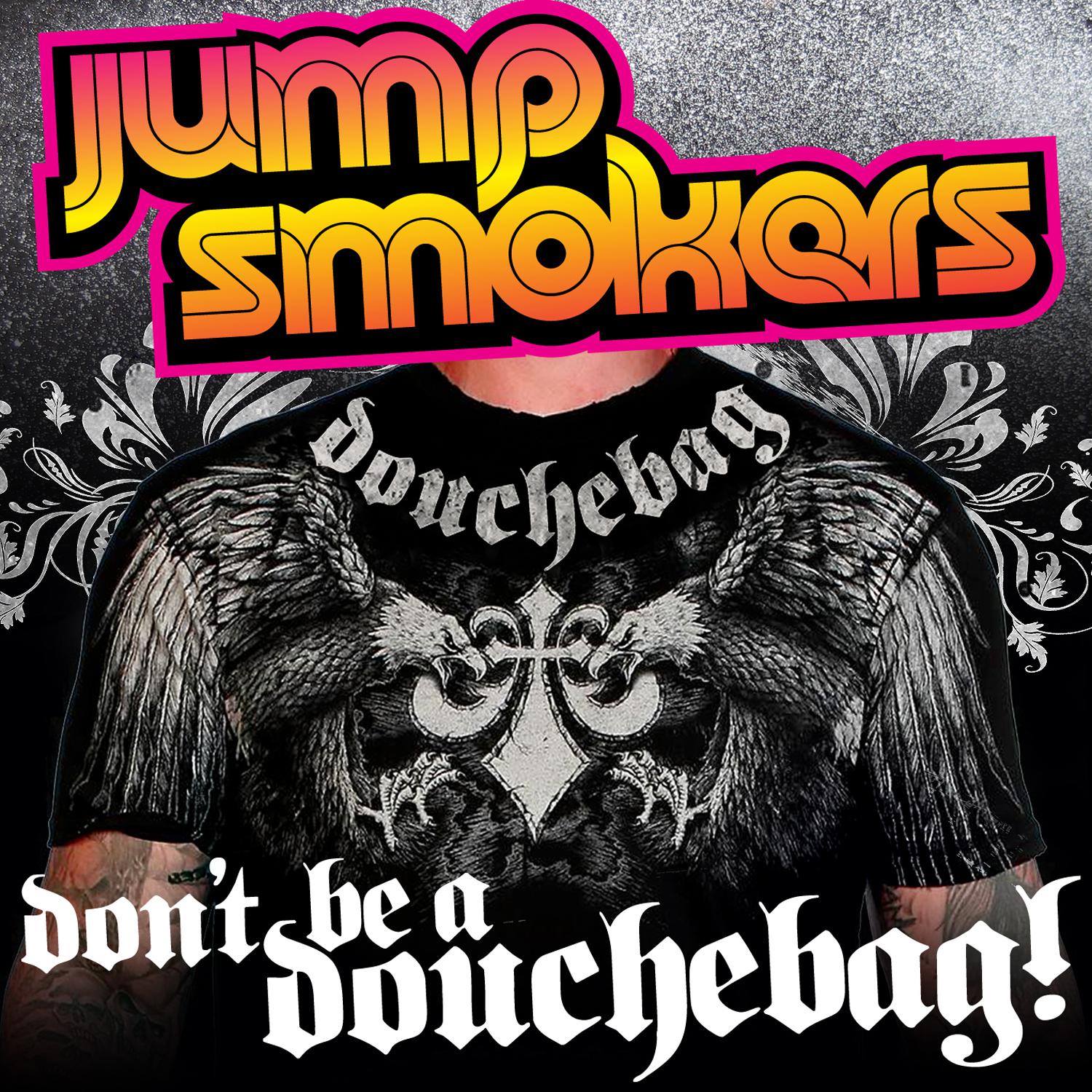 Jump Smokers - Don't Be A Douchebag