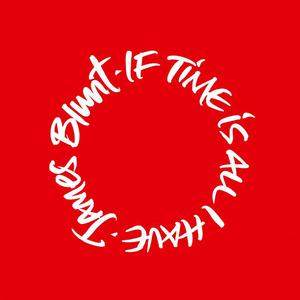 James Blunt - If Time Is All I Have (Pre-V) 带和声伴奏 （升5半音）
