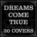 DREAMS COME TRUE X 30COVERS