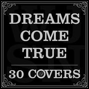 DREAMS COME TRUE X 30COVERS