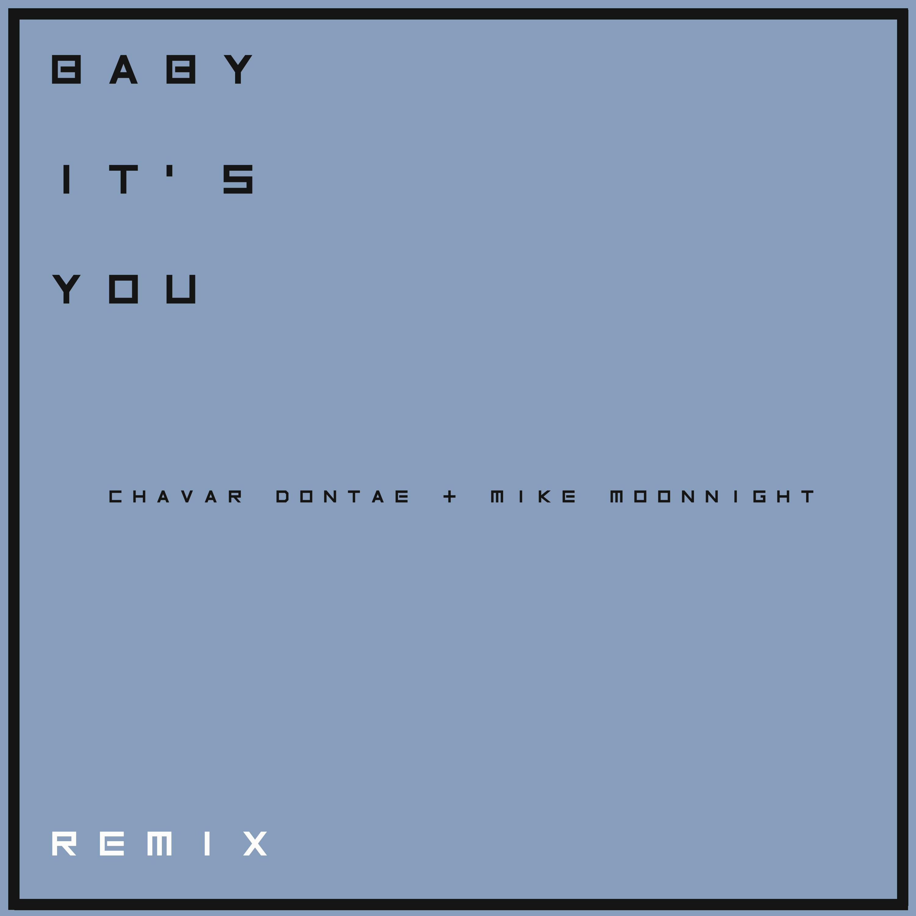 Chavar Dontae - Baby It's You (Remix)
