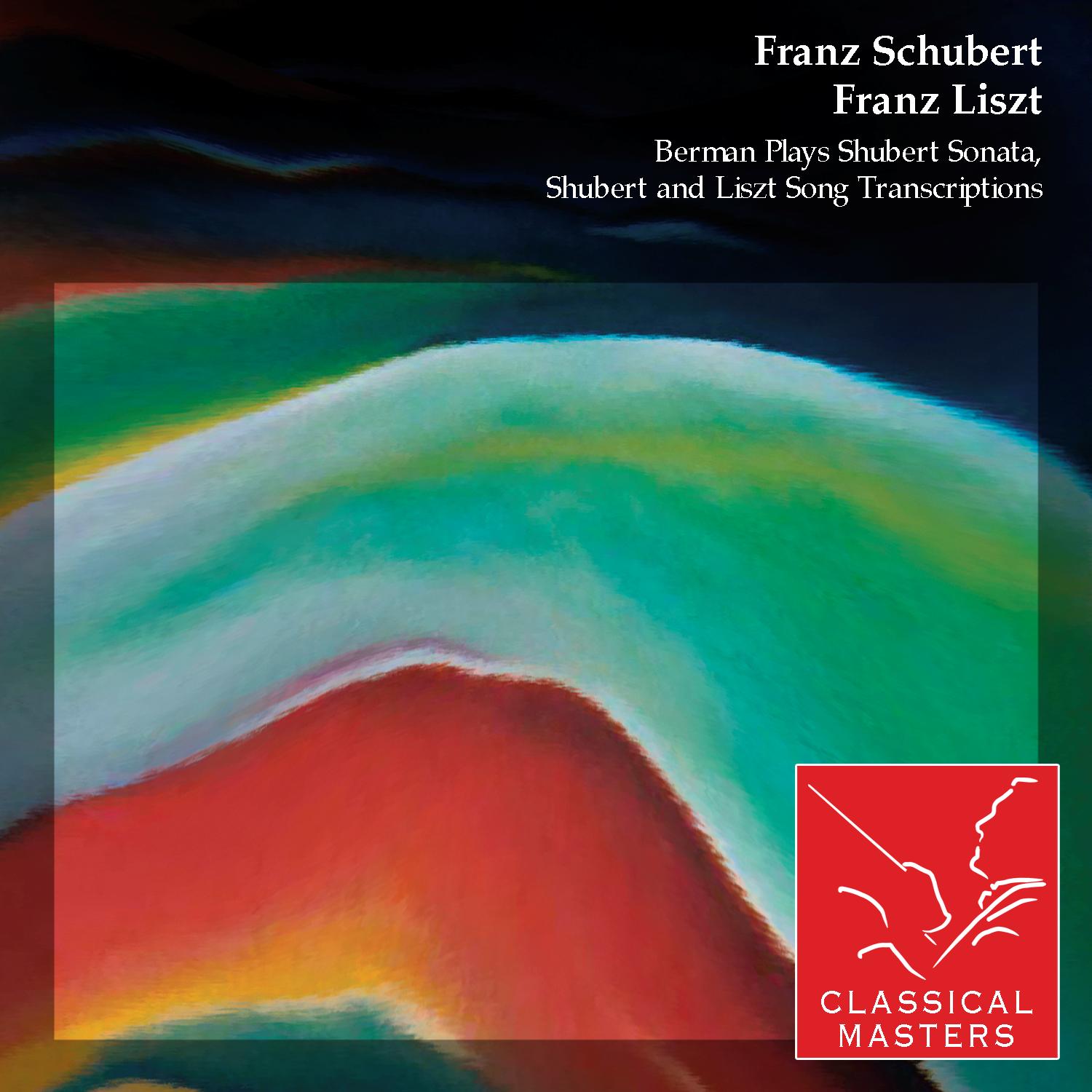 Berman Plays Shubert Sonata, Shubert and Liszt Song Transcriptions