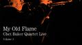 My Old Flame: Chet Baker Quartet Live, Volume 3专辑