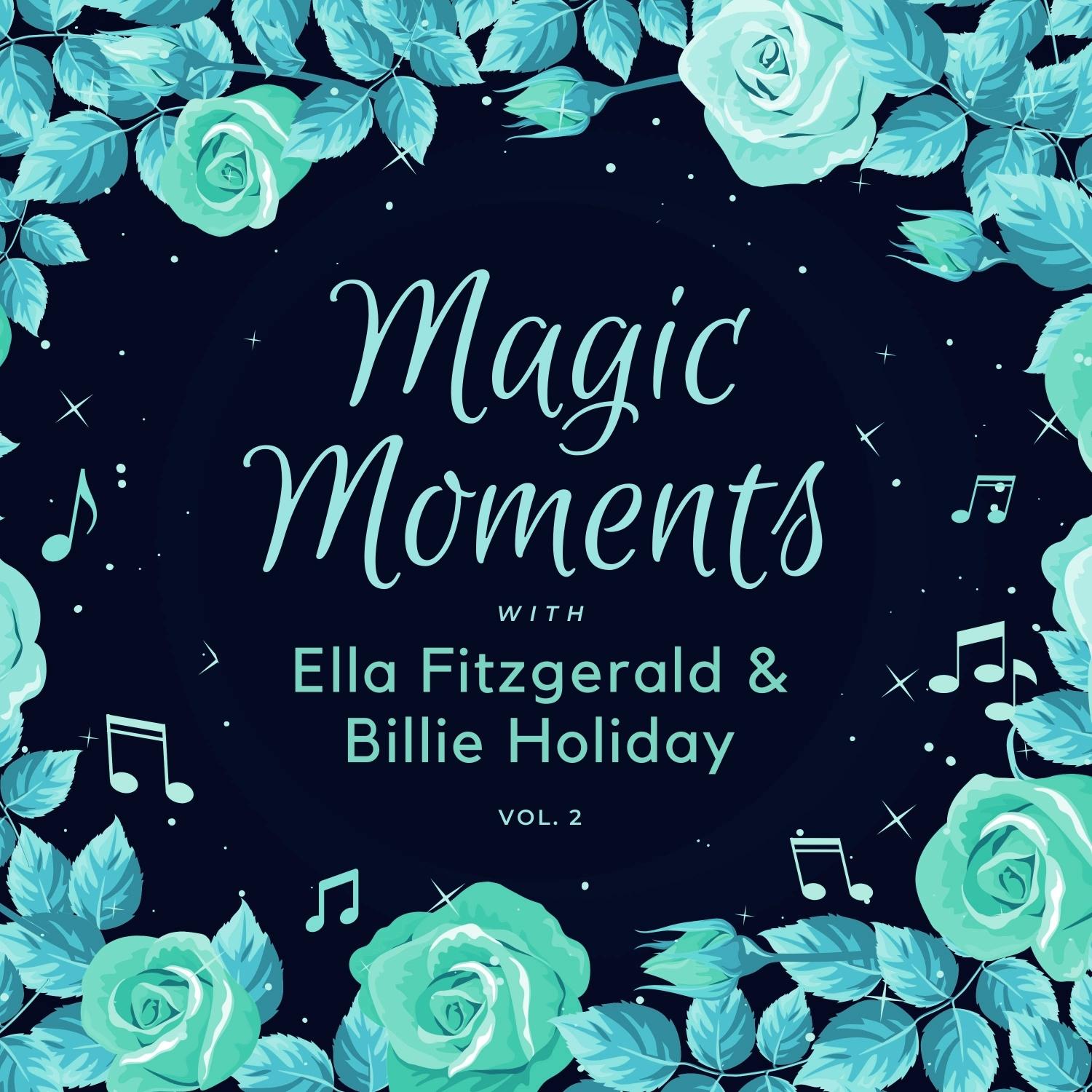 Magic Moments with Ella Fitzgerald & Billie Holiday, Vol. 2