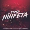 DJ SATI MARCONEX - Toma Ninfeta (feat. Dj chiquete & DJ Alisson Santos)