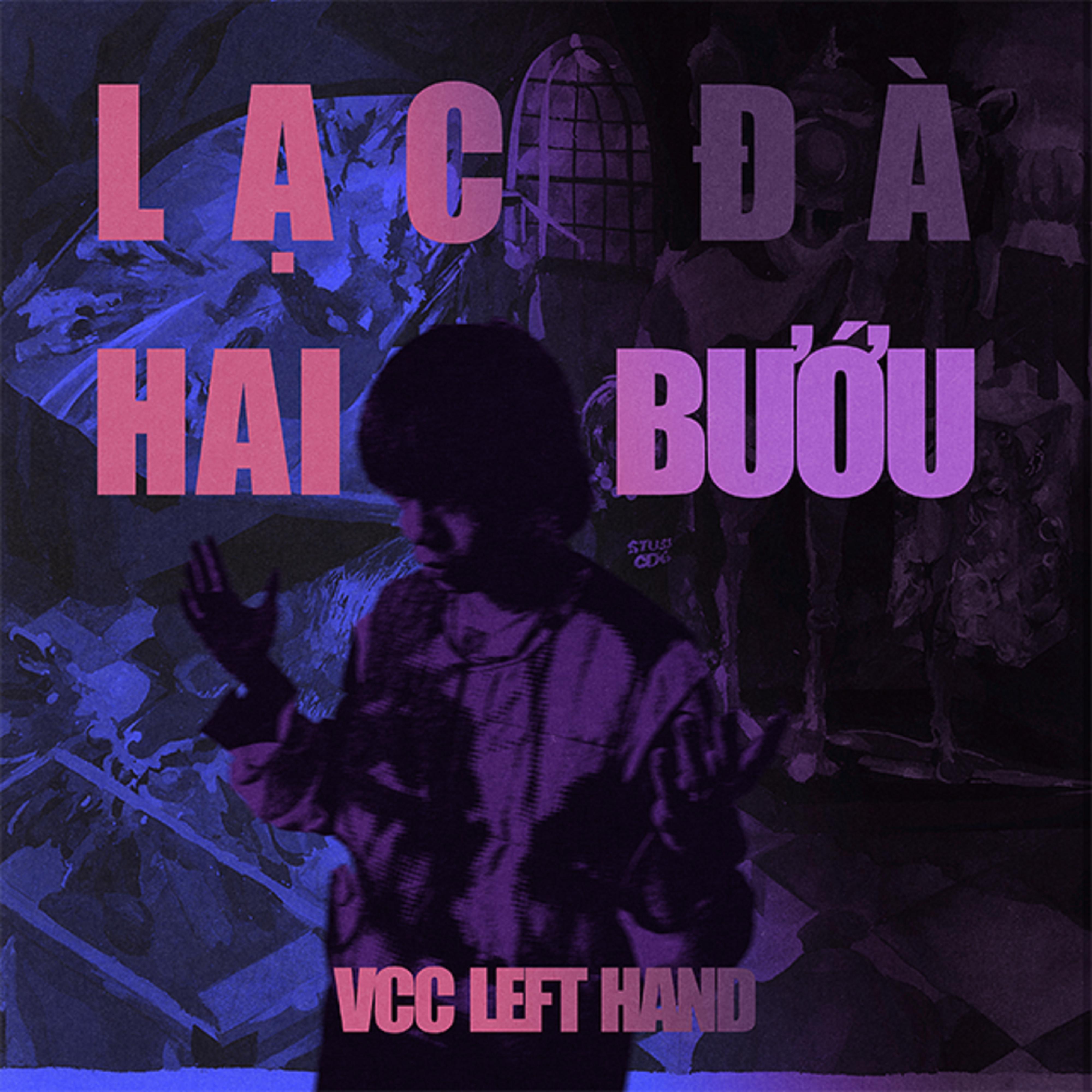 VCC Left Hand - LẠC ĐÀ HAI BƯỚU