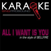 Bellfire - All I Want is You (karaoke)