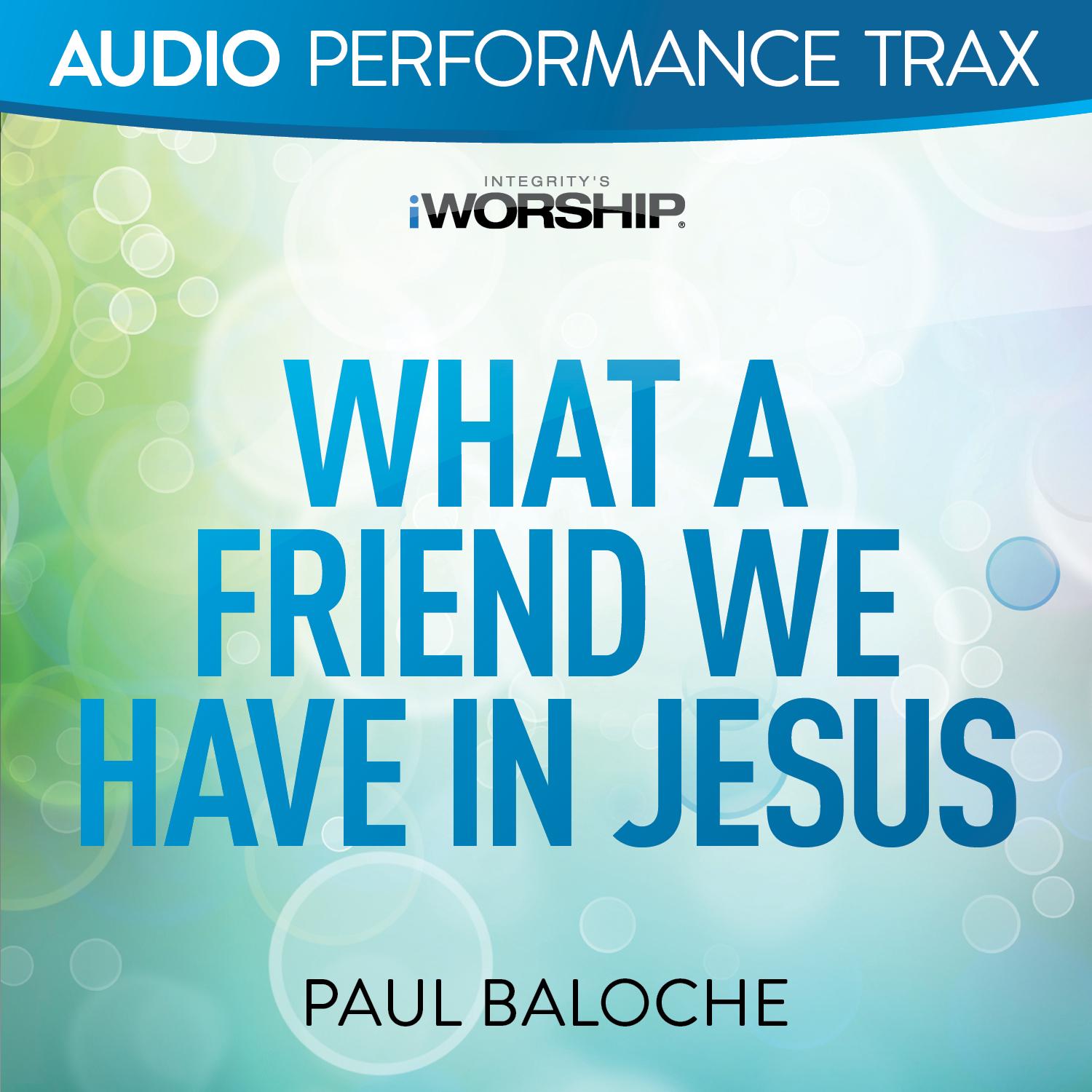 What a Friend We Have In Jesus [Audio Performance Trax]