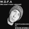 Greyfaceraver - W.D.F.A (We Don't **** Around) (feat. Stevie Stone)