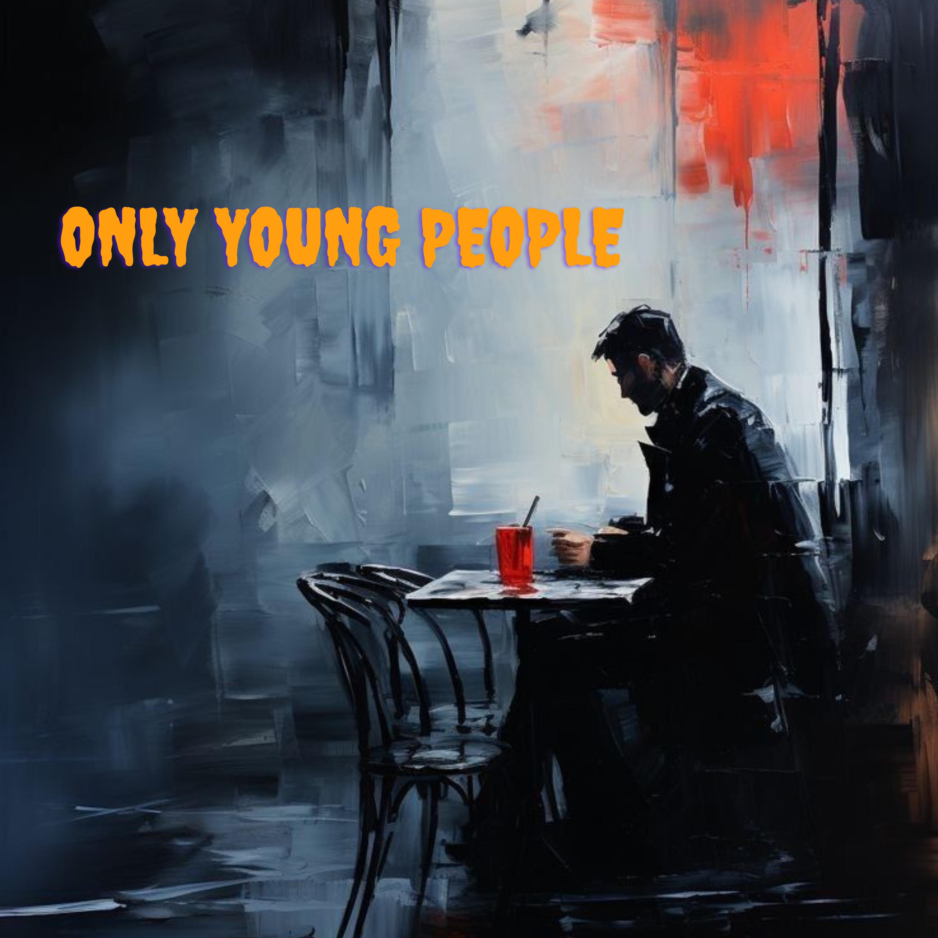 ONLY YOUNG PEOPLE