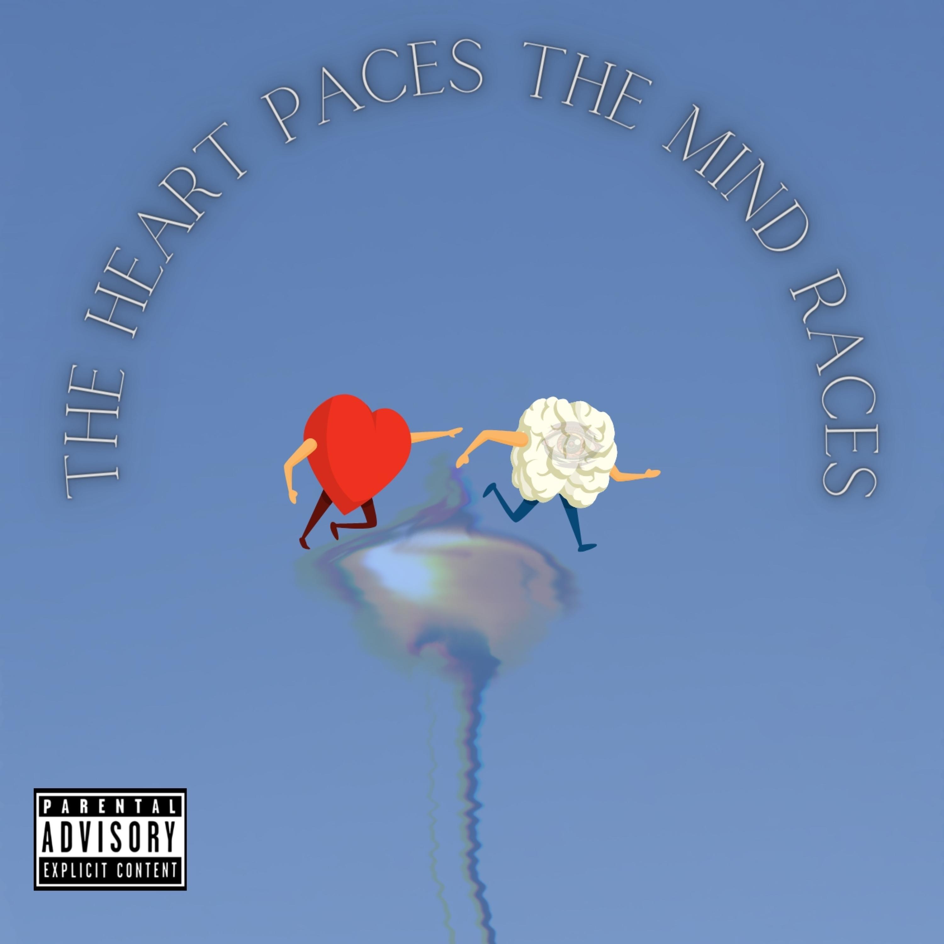 The Heart Paces The Mind Races