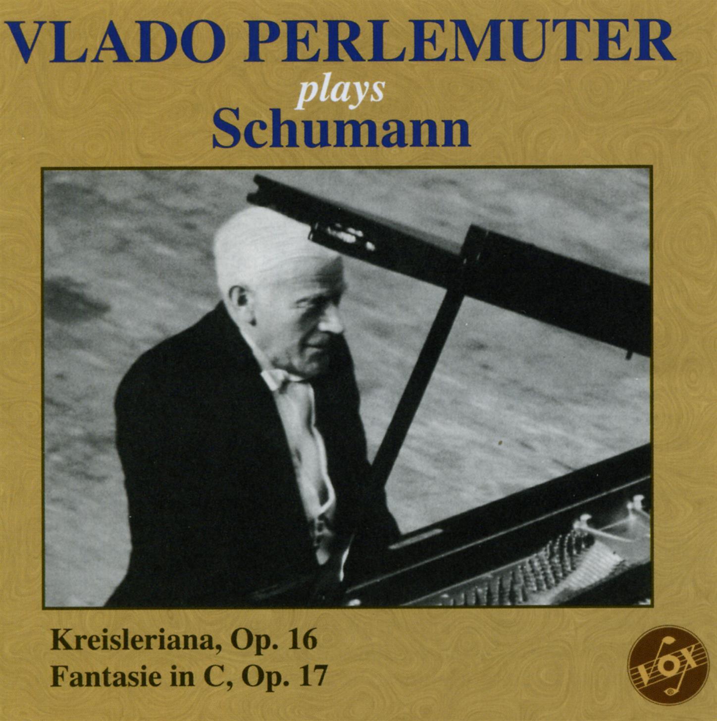 Vlado Perlemuter plays Schumann (Schumann:  Kreisleriana, Op. 16; Fantasie In C Major, Op. 17 )