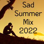 Sad Summer Mix 2022专辑