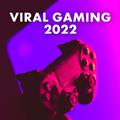 Viral Gaming 2022