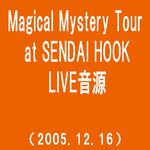 5.30(Magical Mystery Tour at SENDAI HOOK(2005.12.16))