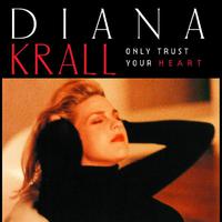 Only Trust Your Heart - Diana Krall