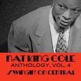 Nat King Cole Anthology, Vol. 4: Swingin' on Central