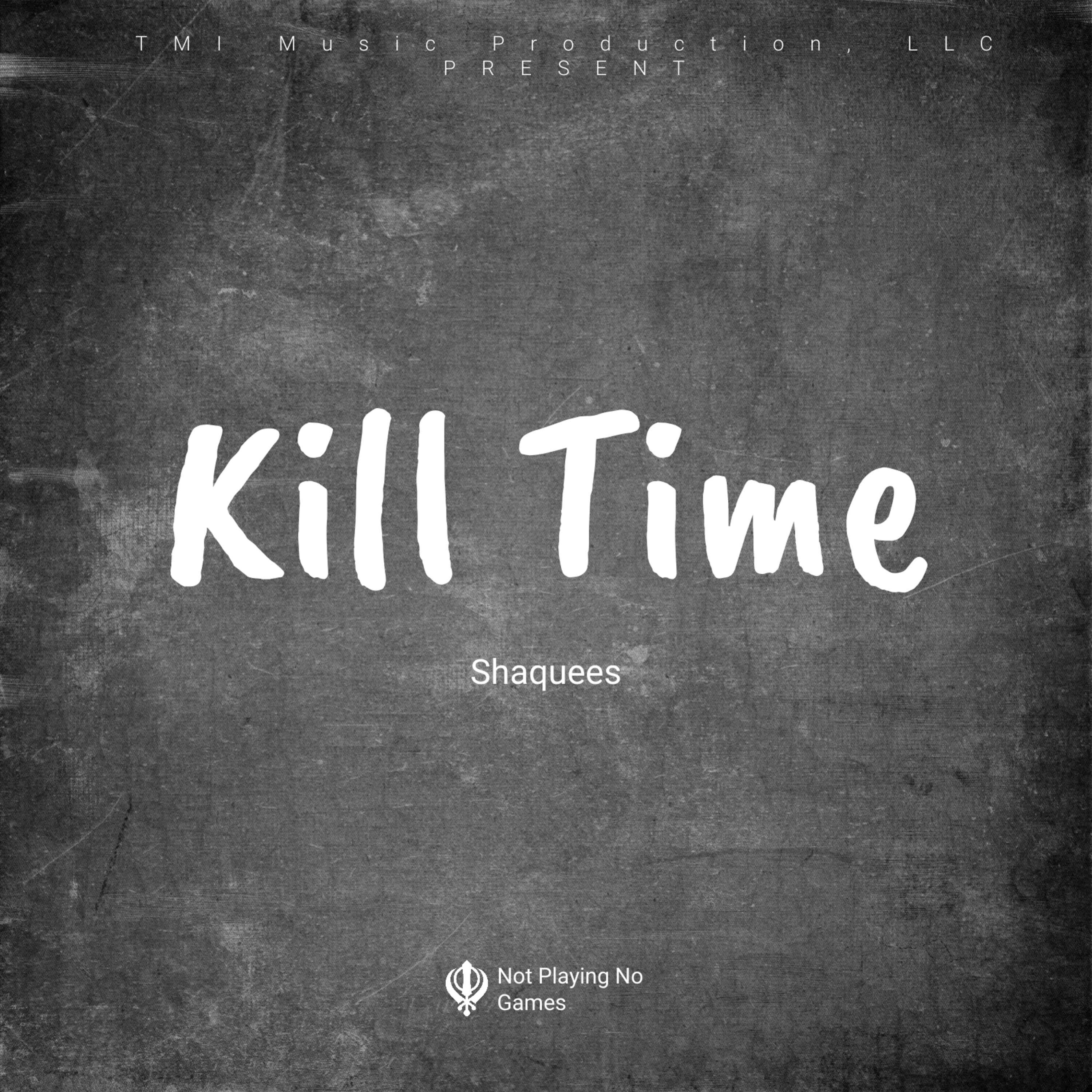 Shaquees - Kill Time