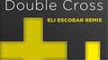 Double Cross (Eli Escobar Disco Mix)专辑