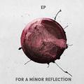 For a Minor Reflection EP