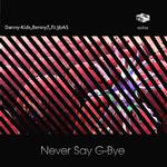 Never Say G-bye(Original Mix)专辑