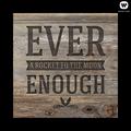 Ever Enough