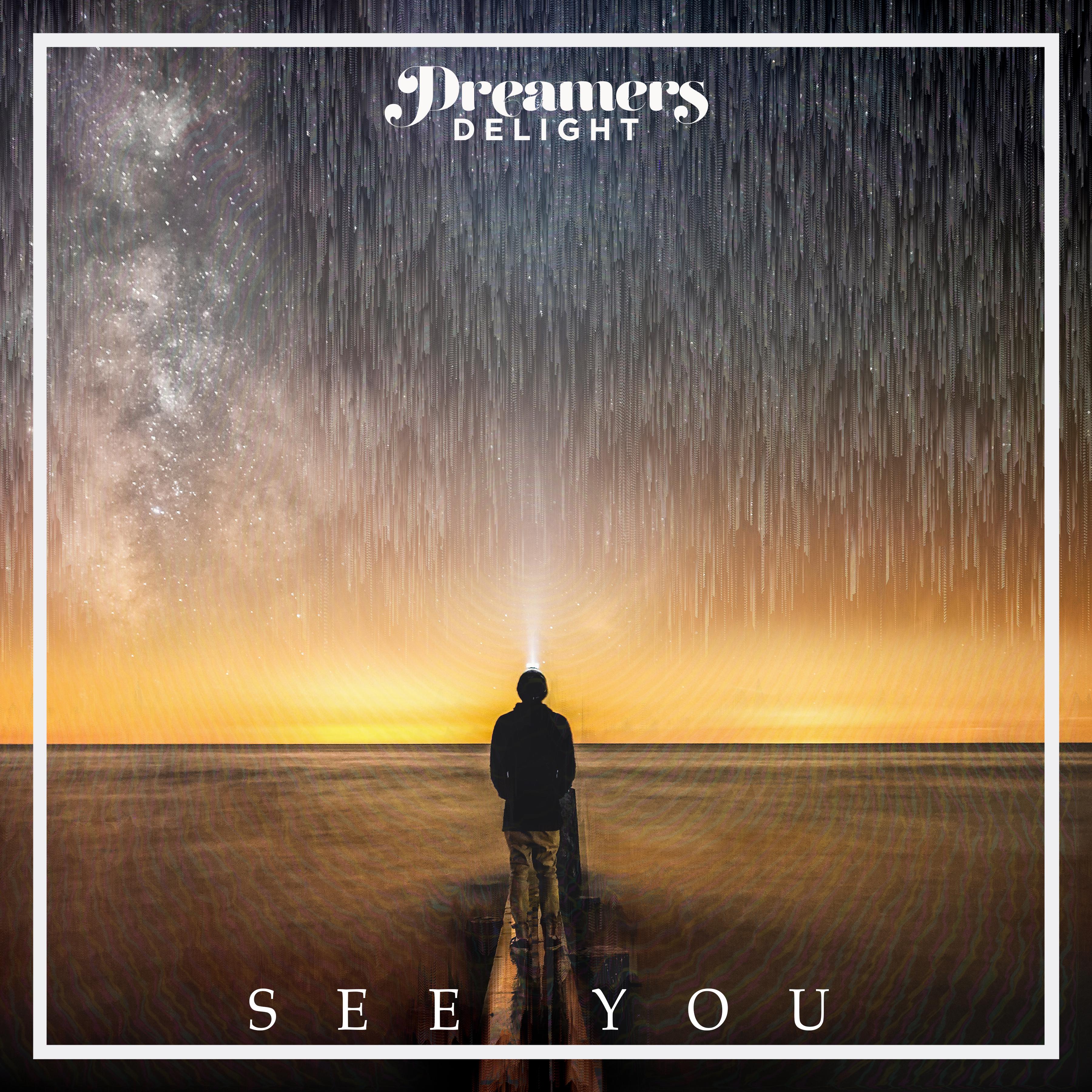 Dreamers Delight - See You