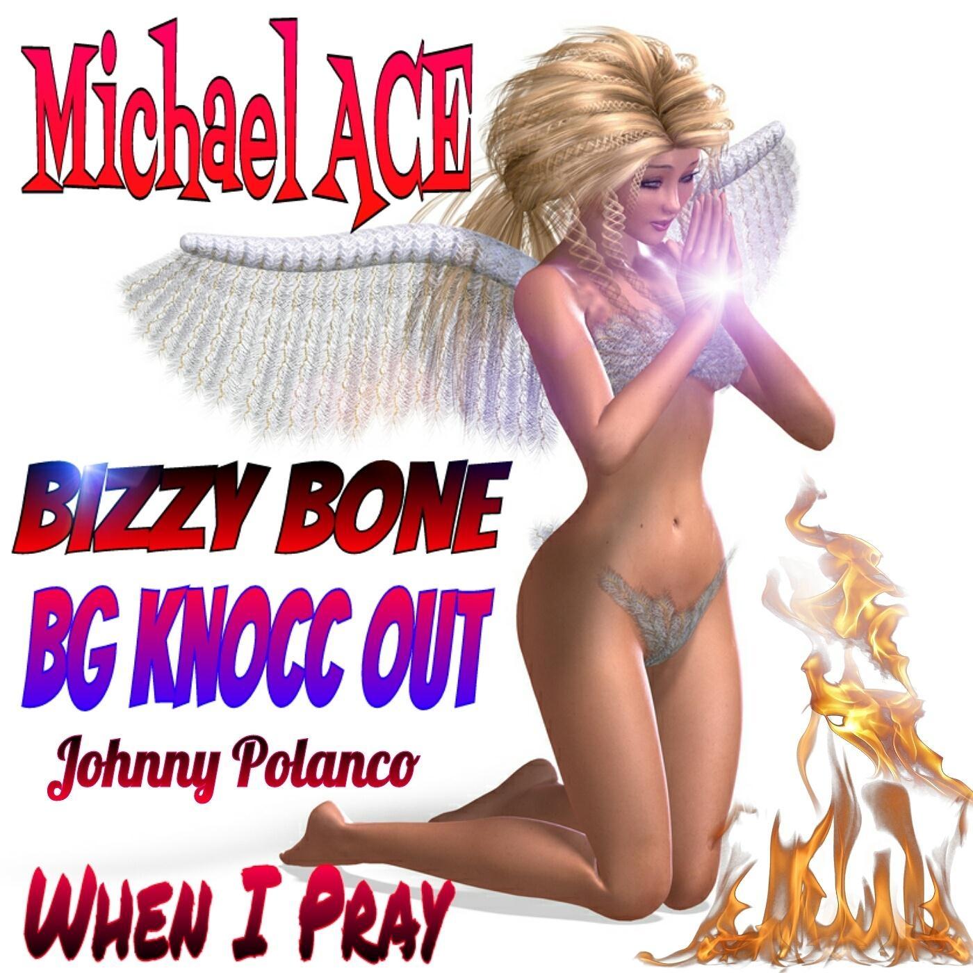 When I Pray (feat. BG Knocc Out, Bizzy Bone, Samantha Starr & Johnny Polanco)