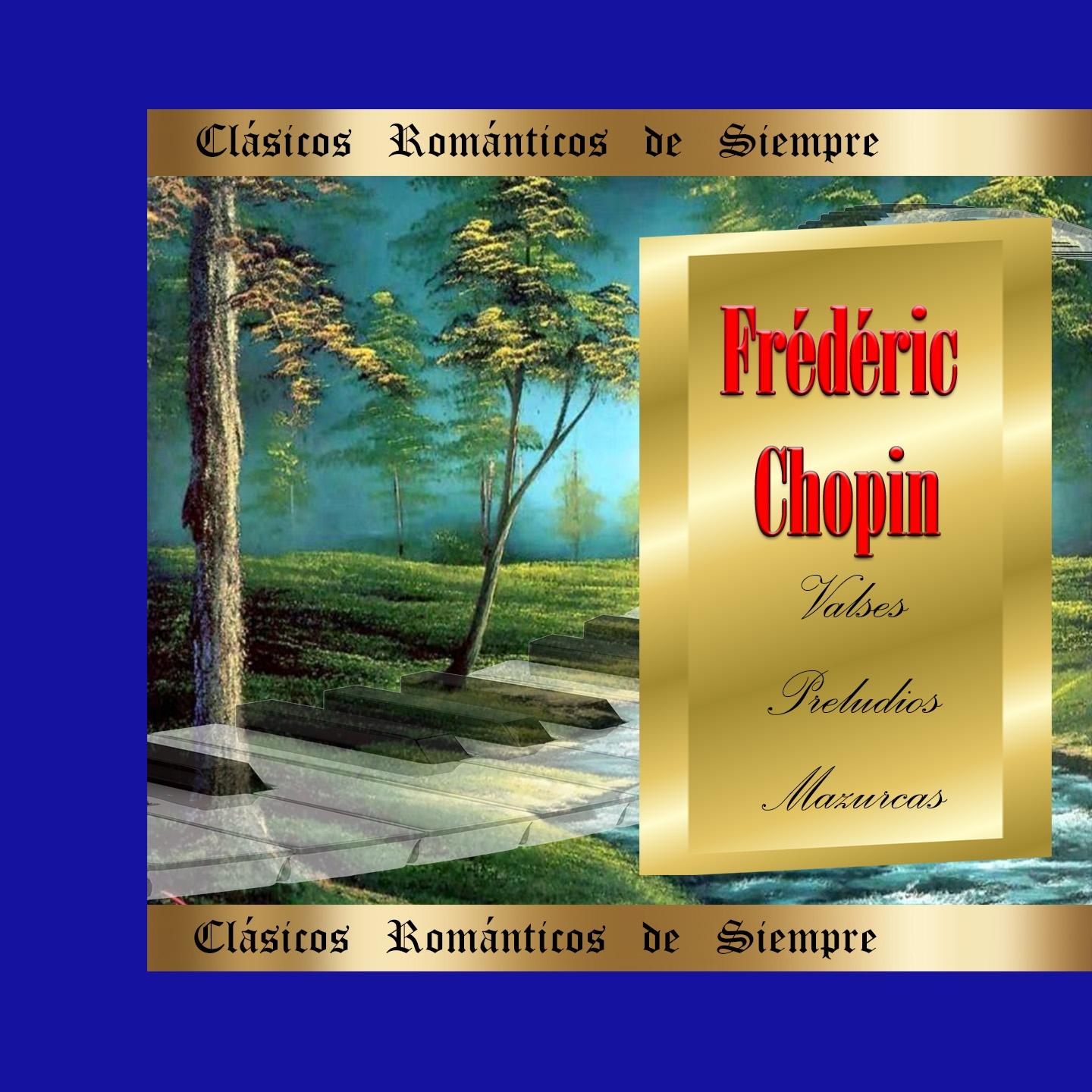 Clásicos Románticos de Siempre, Chopin: Valses, Preludios y Mazurcas