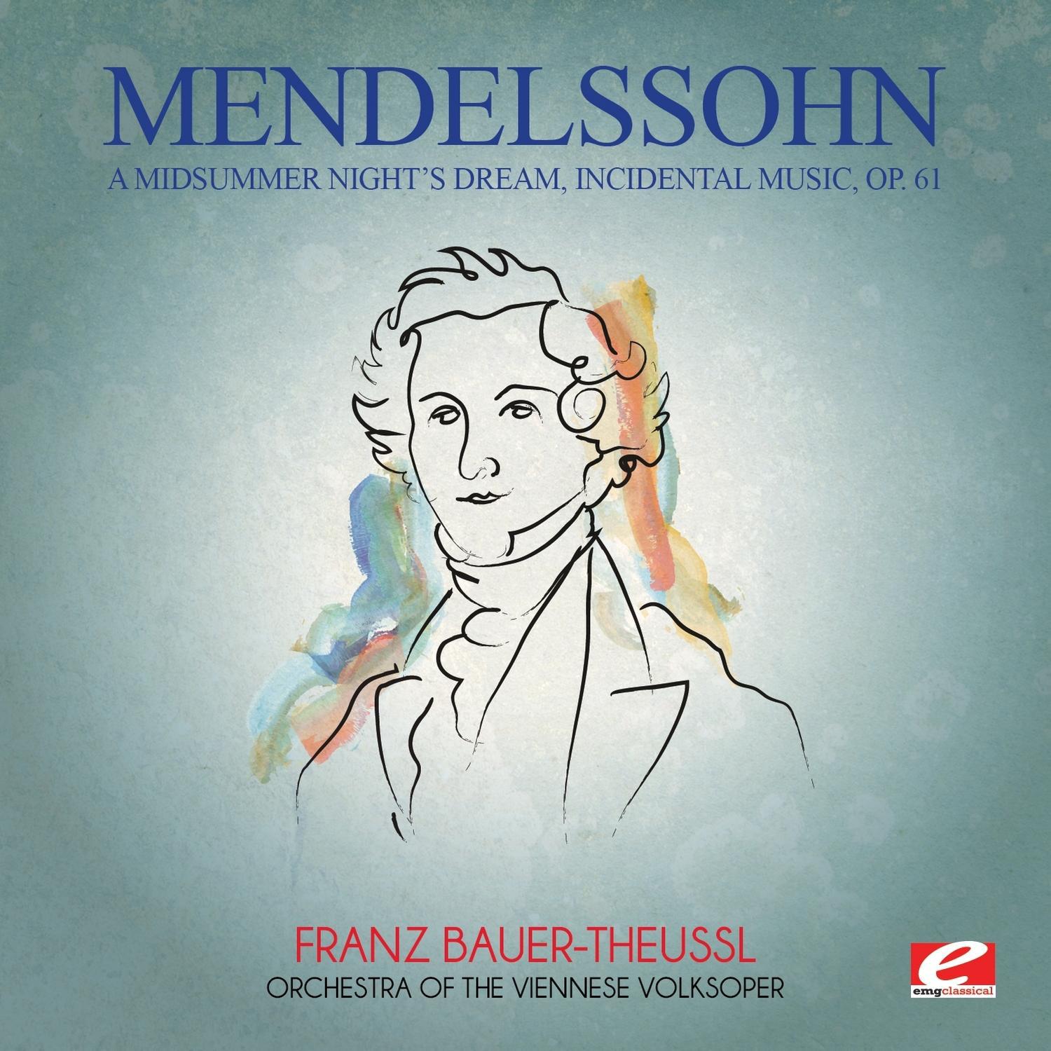 Mendelssohn: A Midsummer Night's Dream, Incidental Music, Op. 61 (Digitally Remastered)专辑