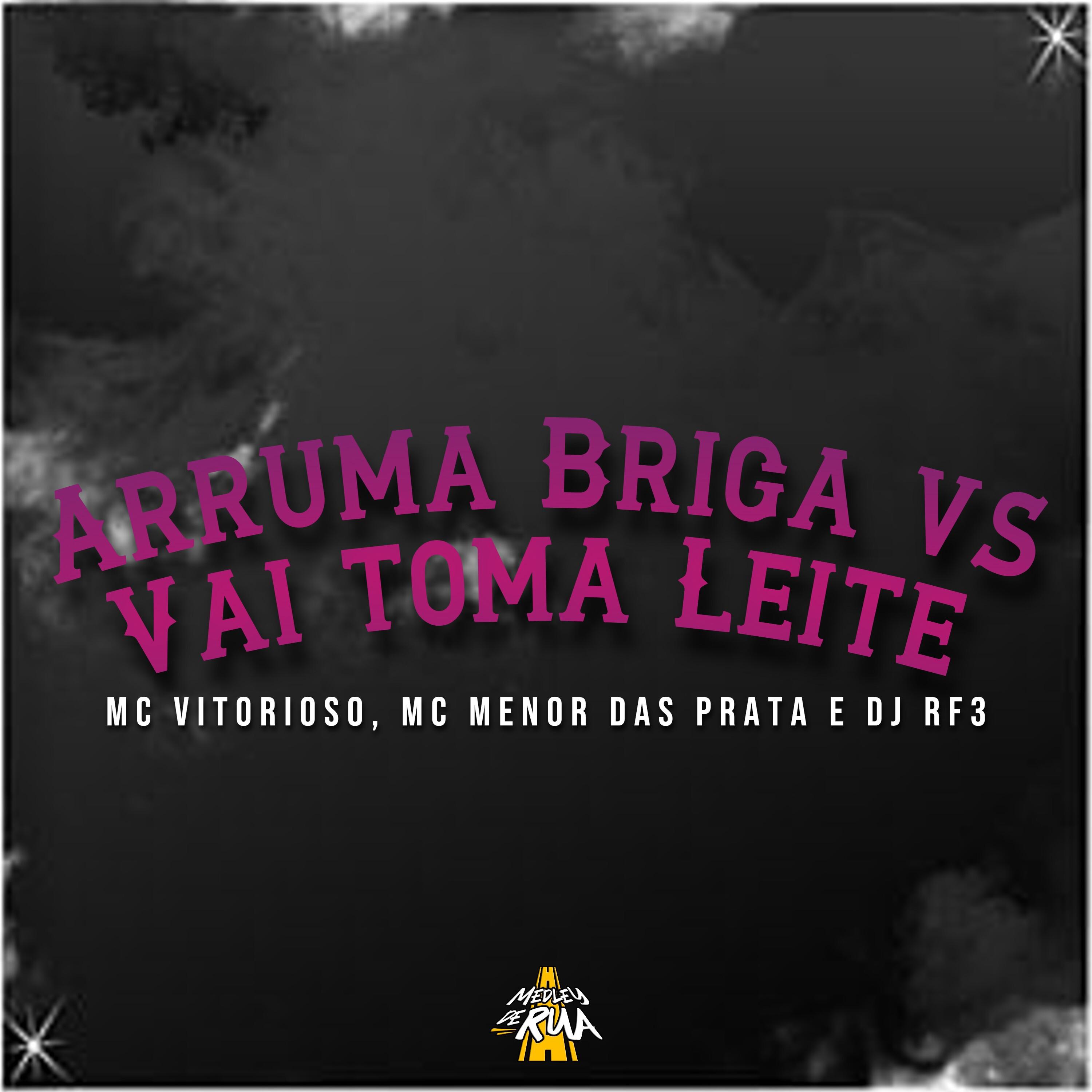 MC Vitorioso - Arruma Briga Vs Vai Toma Leite