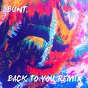 Back To You (BUNT. Remix)专辑