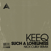 KeeQ - Such A Loneliness (Nick Curly Remix)