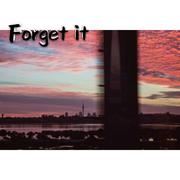 Forget it