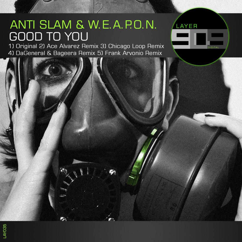 Anti-Slam & W.E.A.P.O.N. - Good To You (Original Mix)