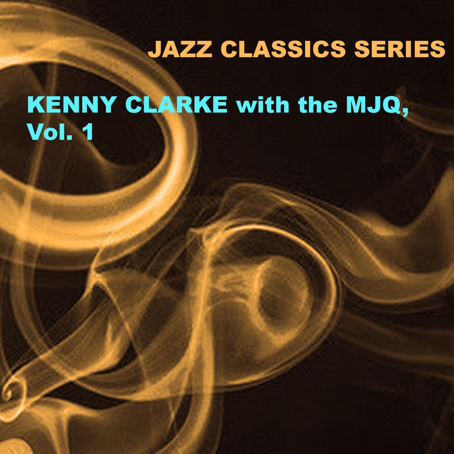 Jazz Classics Series: Kenny Clarke with the Mjq, Vol. 1